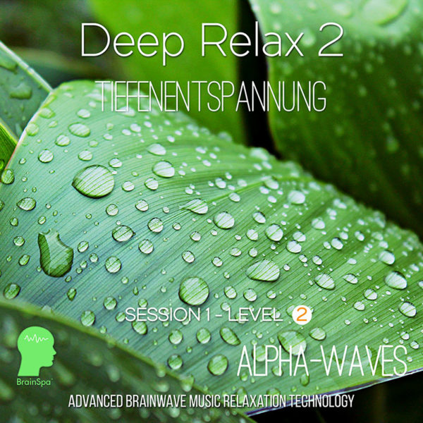 Deep Relax 2 – Alpha Wellen Musik
